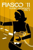 Fiasco '11: Fiasco Playset Anthology Vol. 2