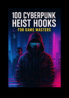 100 Cyberpunk Heist Hooks for Game Masters v1
