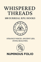 Whispered Threads - 100 Surreal Plot Hooks for TTRPGs