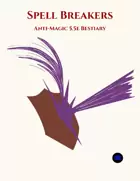 Spell Breakers - 5.5e Bestiary