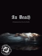 In Death: A Roleplaying Game About the Afterlife