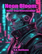 Neon Bloom: Never Stop Overclocking!