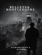 Bullets & Bootleggers: Gamemasters Guide