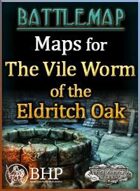 Maps for The Vile Worm of the Eldritch Oak