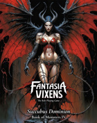 Fantasia Vixens: Succubus Dominion (Sourcebook: Monsters vol.4)