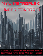 NYC Metroplex: Under Contract (Level 2 Cyberpunk Adventure Compatible with Cities without Number)