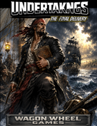 UNDERTAKINGS 03: The Final Delivery A Rum & Rogues™ Undertaking