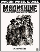 Moonshine: Player's Guide A Moonshining Enterprise Expansion for Saloons & Outlaws™
