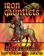 Iron Gauntlets Incidentals