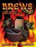 Brews: Good & Bad Vol. 1 (for Iron Gauntlets)