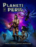 Planets of Peril: Sword & Planet Fantasy RPG