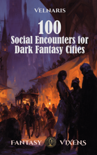 100 Social Encounters for Dark Fantasy Cities