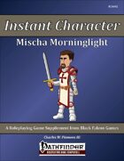 Instant Character - Mischa Morninglight [PFRPG]