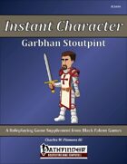 Instant Character - Garbhan Stoutpint [PFRPG]