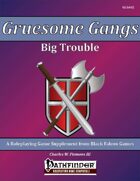 Gruesome Gangs - Big Trouble [PFRPG]