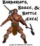Barbarians, Booze, & Battle Axes!