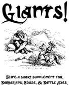 Giants:  Being a short supplement for Barbarians, Booze, & Battle Axes.