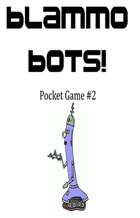 Blammo Bots - Rarr! I'm a Pocket Game #2