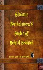 Bladimir Bartholomew's Binder of Bestial Beasties - For The Black Hack
