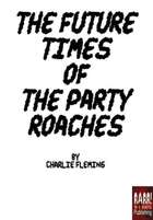 The Future Times of the Party Roaches