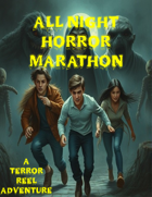 All Night Horror Marathon - An Adventure for Terror Reel