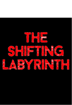 The Shifting Labyrinth