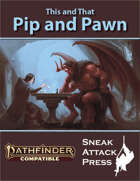 This and That: Pip and Pawn (Pathfinder 2e)