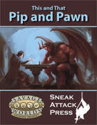 This and That: Pip and Pawn (Savage Worlds)