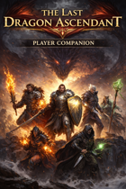 The Last Dragon Ascendant – Core + Player’s Companion B [BUNDLE]