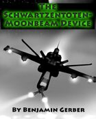 The Schwartzentoten-Moonbeam Device