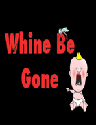Whine Be Gone