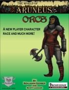 The World of Aruneus - Orcs! A Player Character Expansion [PFRPG]
