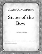 Class Concepts #5: Sister of the Bow