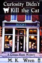 Curiosity Didn't Kill the Cat (A Conan Flagg Mystery, #1)