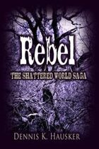Rebel (The Shattered World Saga, #2)