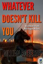 Whatever Doesn't Kill You (An Emma Howe and Billie August Mystery, #2)