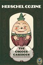 The Osgood Casebook: The Nurseryland Mysteries