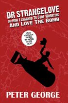 Dr. Strangelove (Or: How I Learned to Stop Worrying and Love the Bomb)