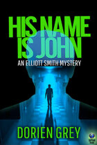 His Name Is John (An Elliott Smith Mystery, #1)