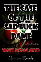 The Case of the Sad Luck Dame (A Huey Dusk Caper, #2)