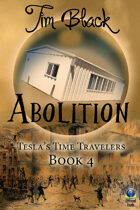 Abolition (Tesla's Time Travelers, #4)