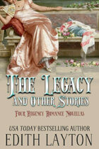 The Legacy and Other Stories: Four Regency Romance Novellas