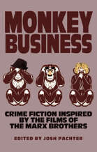 Monkey Business: Crime Fiction Inspired by the Films of the Marx Brothers
