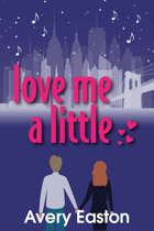 Love Me a Little (Hearts of Broadway, #1)