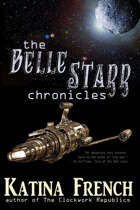 The Belle Starr Chronicles: Omnibus Edition
