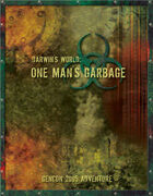 Darwin's World: One Man's Garbage (GenCon 2005 Adventure 1)