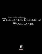 Wilderness Dressing: Woodlands