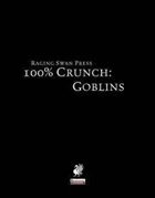 100% Crunch: Goblins