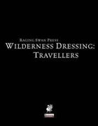 Wilderness Dressing: Travellers