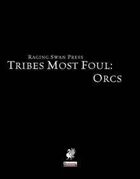 Tribes Most Foul: Orcs